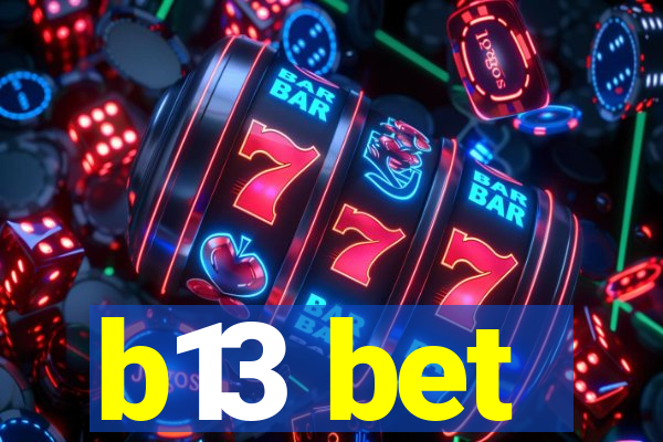 b13 bet
